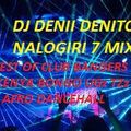 DJ DENII DENITO NALOGIRI 7 MIX BEST OF CLUB BANGERS GENGETONE DANCEHALL BONGO +254726770453 FO BOOKI