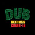 Dub Against Covid-19 Vo.3  By Xino Dj