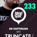 Dr Hoffmann pres Blind Spot 233 with TRUNCATE aka AUDIO INJECTION
