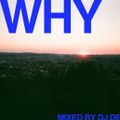 WHY mixed by Dj De
