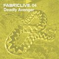Deadly Avenger - FabricLive 04