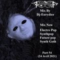 Mix New Electro Pop, Synthpop, Future Pop, Synth Goth (Part 54) 24 Avril 2021 By Dj-Eurydice