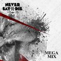 Never Say Die - Vol 23 - Megamix