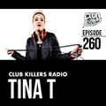 Club Killers Radio #260 - Tina T