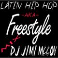 LATIN HIP HOP AKA FREESTYLE MIX-  MAY 14 2014 - DJ JIMI MCCOY!!