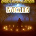 INVOCATION (EBM/AGGROTECH/ACID/GOA TRANCE) From DJ DARK MODULATOR