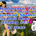 Sentimental Fool Live! special guest: Reverend Shaker