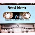 Astral Matrix - Live @ Beta Lounge 9/25/97