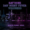 SAT'OCHE DAY NIGHT FEVER VOLUME 03 MUSIC BY DJ TOCHE