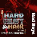 265 – Bad Boys – The Hard, Heavy & Hair Show with Pariah Burke