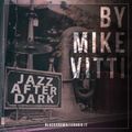 JAZZ AFTER DARK Vol. 7 by MIKE VITTI