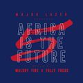 Major Lazer x Walshy Fire x Fully Focus - Africa Is The Future (part 5)