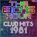 THE 80'S HOUR : CLUB HITS 1981