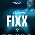 WEEKLY FIXX 9 - DJ BRAXX