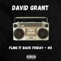 DAVID GRANT - FLING IT BACK FRIDAY - #3 (Old School Hip Hop/R&B)