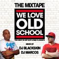 DJ Blackskin & DJ MarcoS - We Love Oldschool (The Mixtape)