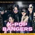 K-POP BANGERS!!2023/LE SSERAFIM/IVE/NMIXX/XG/NEWJEANS/TWICE