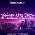 Taking You Back Volume FOUR - 90s Underground House & Garage - October 2018