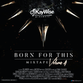 Dj Kaywise - Born For This Mix Vol 4.