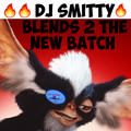 DJ Smitty Blends 2 The New Batch