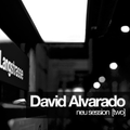David Alvarado : Neu Session [Two]