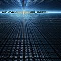 We fall so Deep