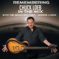 REMEMBERING CHUCK LOEB 'IN THE MIX' WITH THE GROOVEFATHER - NORRIE LYNCH