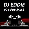 Dj Eddie 90's Pop Mix 3
