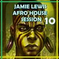 Jamie Lewis AfroHouseSession 10