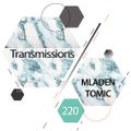 Transmissions 220 with Mladen Tomic