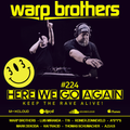 Warp Brothers - Here We Go Again Radio #224
