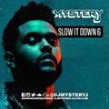 @DJMYSTERYJ | Slow It Down 6