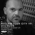 Reclaim Your City 191: Buck - 27 Août 2016