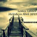 LENTOS LATINOS MELODICOS, ABRIL 2015  -DJ GABI CATTANEO