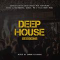 Deep House Sessions #1 Mixed By Damon Richards (Deep House 2018) (Deep House Mix 2018)