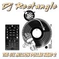 Dj Rectangle - Six Million Dollar Hand 2