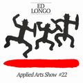 Applied Arts Show #22 w/ Ed Longo 19.02.2019
