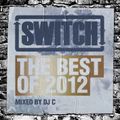  Switch | The Best Of 2012 | DJ C's Mix
