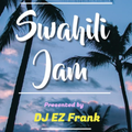 DJ EZ Frank - Swahili Jam Livestream 2021-05-16