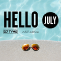 HELLO JULY 2019 by DJ TYMO (chill edition)