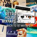 Retro House Mixtape - Episode 97 (Back to '97 Mix)