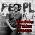 REMEMBERING BILL WITHERS 1938-2020