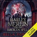 Harley Merlin and the Broken Spell Harley Merlin, Book 5 - Bella Forrest