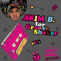 Akim B. for groove shaker / Guestmix 03.23