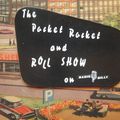 Pocket Rocket & Roll Show No.16-17