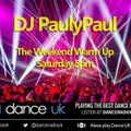 DJ PaulyPaul - The Weekend Warm Up - Dance Radio UK - 07-05-2022