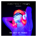 Abstract Moon Presents The Best of Trance - July [Part 2 of 2]