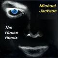 Michael Jackson The House Remix (Tribute Mix)