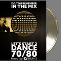 DO YOU REMEMBER IN THE MIX 70/80/90's Mixed by BRUN'S