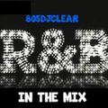 R&B IN THE MIX (805DJCLEAR)
